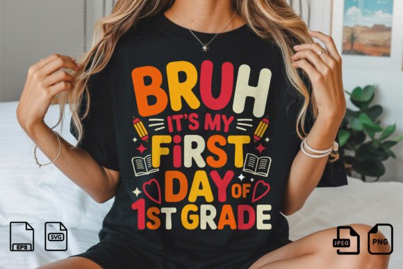 Bruh It s My First Day 1st Grade Shirt: A Strategic Asset for Back-to-School Creative Workflows