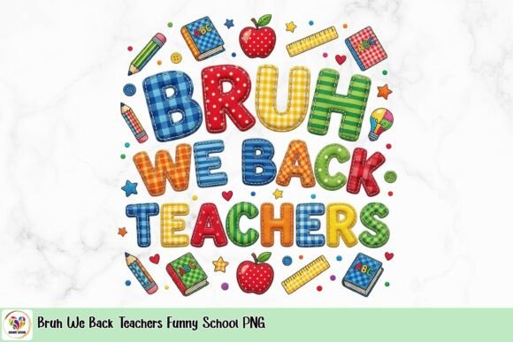Bruh We Back Teachers Funny School PNG: The Ultimate Solution for Vibrant Classroom Decor and Merchandise