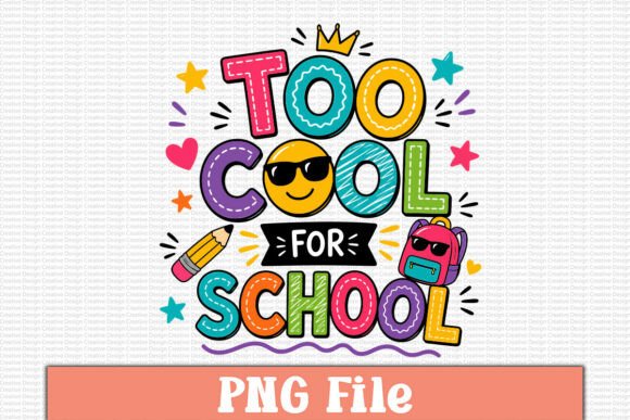 Too Cool for School PNG Design: The Ultimate Digital Asset for Creative Projects